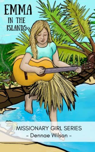 Emma In The Islands: A Christian Fiction Chapter Book For Ages 8 - 11