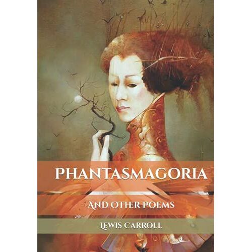 Phantasmagoria: And Other Poems