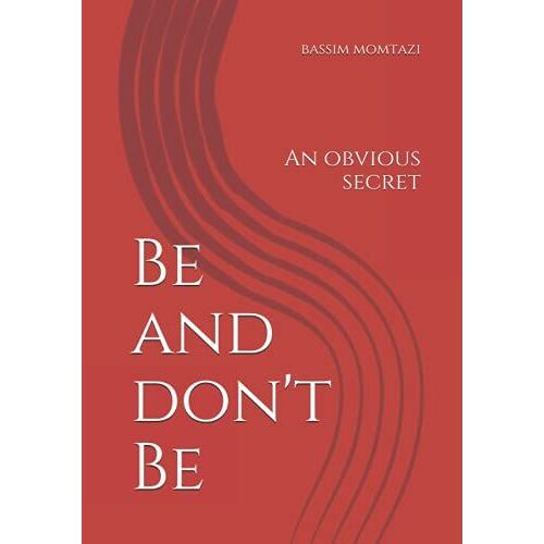 Be And Don't Be: An Obvious Secret