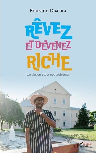 Rêvez Et Devenez Riche - La Solution À Tous Nos Problèmes