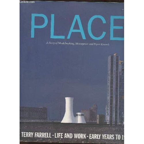 Place- A Story Of Modelmaking, Menageries And Paper Rounds- Terry Farrell: Life And Work: Early Years To 1981
