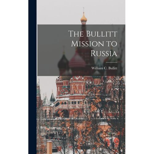 The Bullitt Mission To Russia