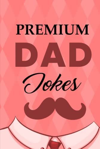 Premium Dad Jokes: Hardcover Book Of Dad Jokes With More Than 150 Hillarious Puns And Funny One Liners, Funny Joke Book For Dads, Kids And Adults