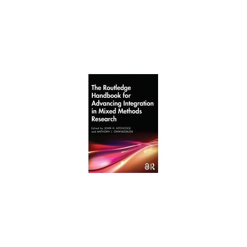 The Routledge Handbook For Advancing Integration In Mixed Methods Research