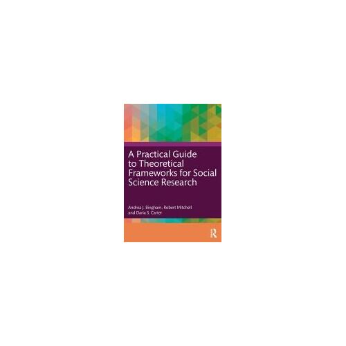 A Practical Guide To Theoretical Frameworks For Social Science Research