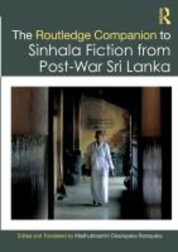 The Routledge Companion To Sinhala Fiction From Post-War Sri Lanka