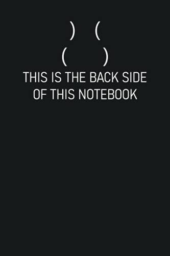 This Is The Back Side Of This Notebook: Funny Sarcastic Gag Journal