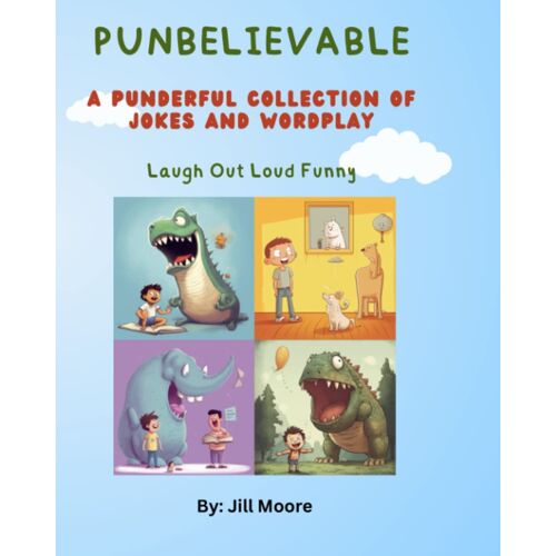 Punbelievable: A Punderful Collection Of Jokes And Wordplay Of Puns With Illustrations