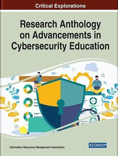 Research Anthology On Advancements In Cybersecurity Education