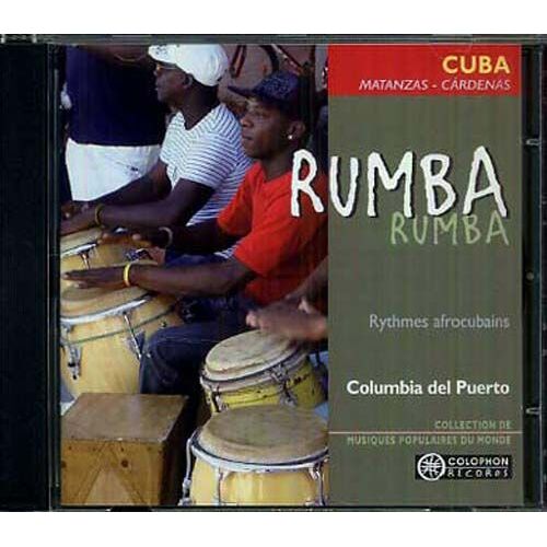 Columbia Del Puerto : Raices De La Musica Cubana Vol. 3 - Rumba - Cuba - Matanzas - Cardenas