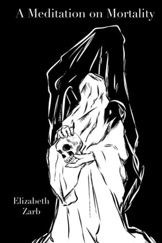 A Meditation On Mortality: A Collection Of Flash Fiction