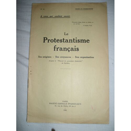 Le Protestantisme Francais -Ses Origines-Ses Croyances-Son Organisation-
