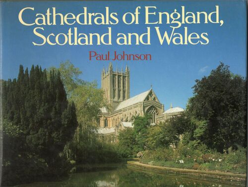 Cathedrals Of England,Scotland,Wales - Paul Johnson (Textes Anglais)