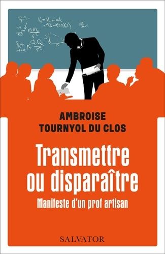 Transmettre Ou Disparaître - Manifeste D'un Prof Artisan
