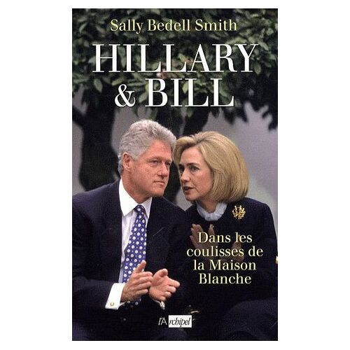 Hillary Et Bill - Dans Les Coulisses De La Maison-Blanche