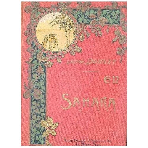 En Sahara. A Travers Le Pays Des Maures Nomades. Illustrations De E. Loevy Et L. Le Riverend.