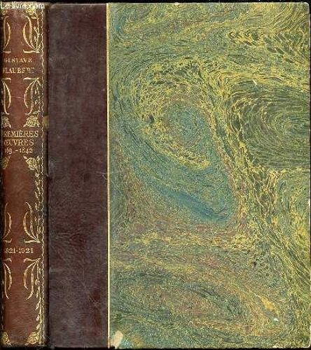 Premieres Oeuvres 183.-1842 - Oeuvres Completes Illustrees De Gustave Flaubert. Texte Definitif De La Bibliotheque-Charpentier / Edition Du Centenaire.
