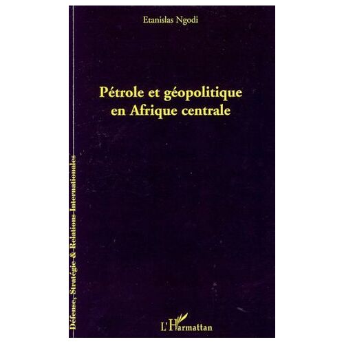 Pétrole Et Géopolitique En Afrique Centrale