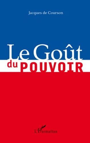 Le Goût Du Pouvoir