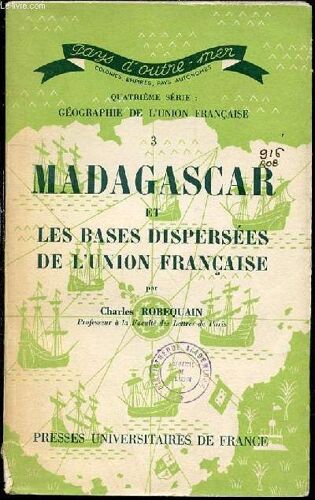 Madagascar Et Les Bases Dispersees De L'union Francaise - Collection Pays D'outre-Mer / Quatrieme Serie : Geographie De L'union Francaise N°3.