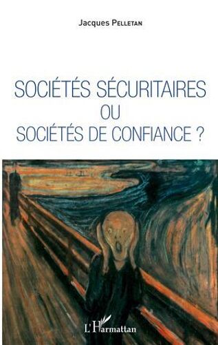 Sociétés Sécuritaires Ou Sociétés De Confiance ?