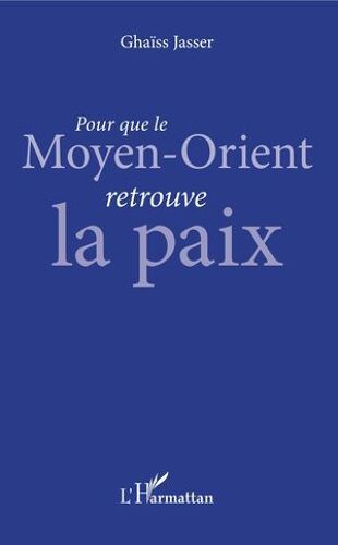 Pour Que Le Moyen-Orient Retrouve La Paix