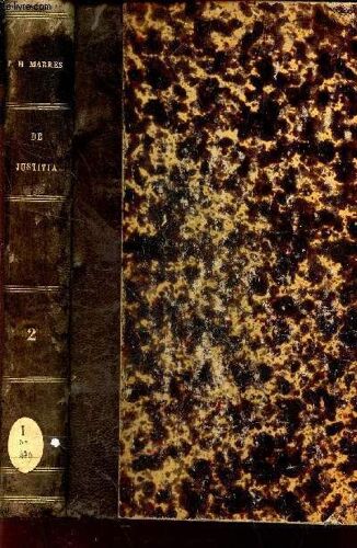 De Iustitia - Secundum Doctrinam Theologicam Et Principia Iuris Recentioris - Speciatim Vero Neerlandici.