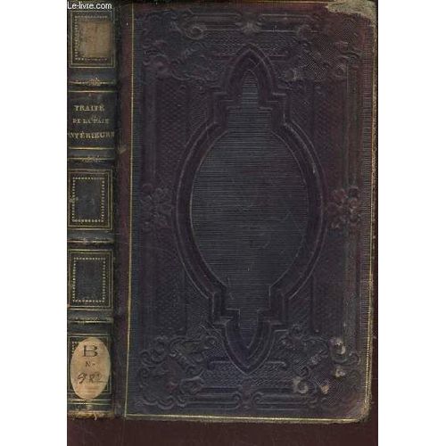 Traite De La Paix Interieure - Suivi Du Traité De La Joie De L'ame Chretienne / Nouvelle Edition