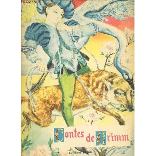 Contes De Grimm /Blanche-Neige - La Salade - Petit Frere Et Petite Soeur - L'oiseau D'or - L'homme De Fer - Blanche Rose Et Rose Pompon - Lestrois Plumes - Les Six Freres - Tome Pouce - ...