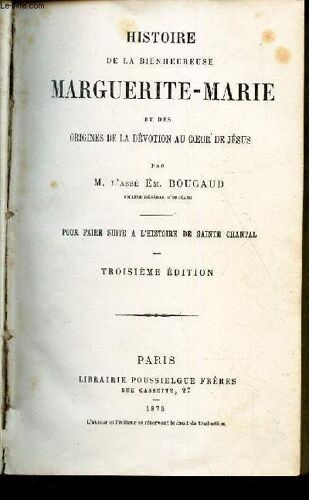 Histoire De La Bienheureuse Marguerite-Marie Et Des Origines De La Devotion Au Coeur De Jesus - (Pour Faire Suite A L'histoire De Sainte Chantal) / 3e Edition.