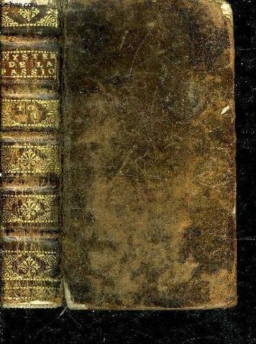 Explication Du Mystere De La Passion De Notre Seigneur Jesus Christ Suivant La Concorde - Tome 1 Seul.