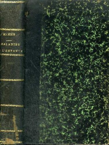 Manuel Pratique Des Maladies De L'enfance Suivi D'un Formulaire Complet De Therapeutique Infantile  / 2e Edition.