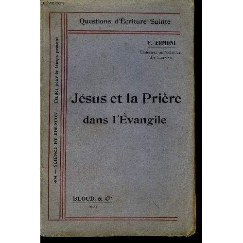 Jesus Et La Priere Dans L'evangile - Collection Science Et Religion Etudes Pour Le Temps Present.
