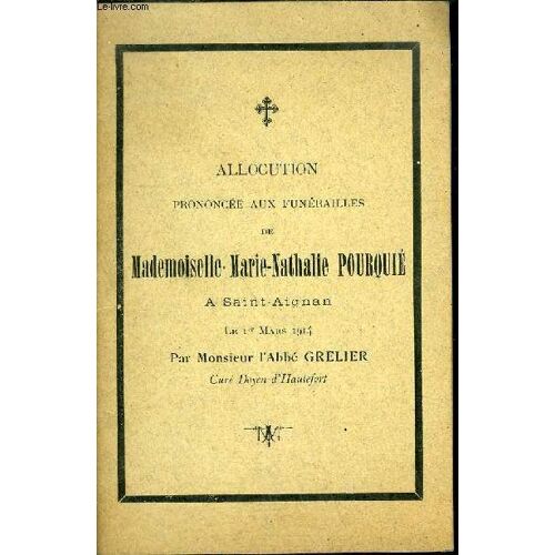 Allocution Prononcee Aux Funerailles De Mademoiselle Marie Nathalie Pourquie A Saint Aignan Le 1er Mars 1914 Par Monsieur L'abbe Grelier.