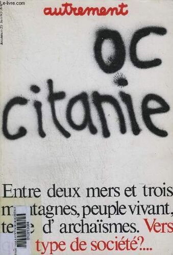 Autrement N°25 Juin 1980 - Occitanie - Entre Deux Mers Et Trois Montagneur Peuple Vivant Terre D'archaismes Vers Quel Type De Societe ?.