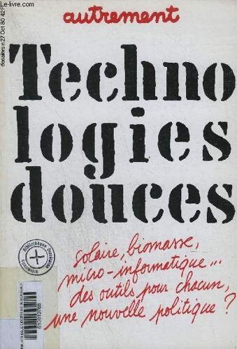Autrement N°27 Octobre 1980 - Technologies Douces - Solaire Biomasse Micro Informatique Des Outils Pour Chacun Une Nouvelle Politique ?.
