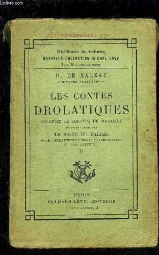 Les Contes Drolatiques- Tome 2- Colligez Ez Abbayes De Touraine / Tome 1/ Et Mis En Lumière Par Le Sieur De Balzac Pour L'esbattement Des Pantagruelistes Et Non Aultres