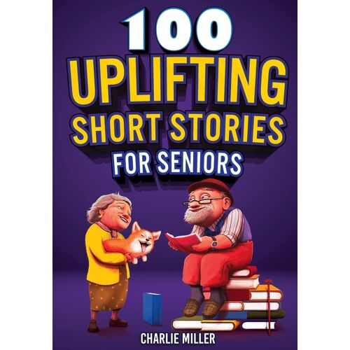 100 Uplifting Short Stories For Seniors