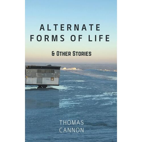 Alternate Forms Of Life & Other Stories