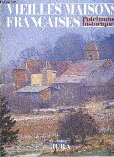 Vieilles Maisons Francaises N°112 - Patrimoine Du Jura18présentation, Par Pierre Brantus19carte20l'habitat Ancien : Quelques Exemples Dus Aux Fouilles Récentes, Par Marie-Jearme Lambert22 ...