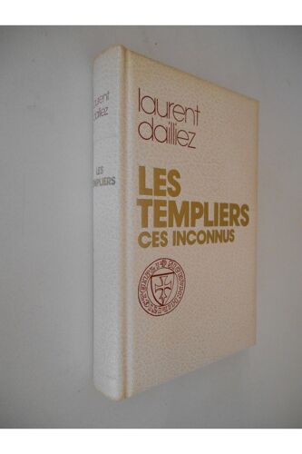 Les Templiers Ces Inconnus / Dailliez, Laurent / Réf: 32029