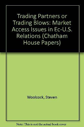 Trading Partners Or Trading Blows: Market Access Issues In Ec-U.S. Relations (Chatham House Papers)