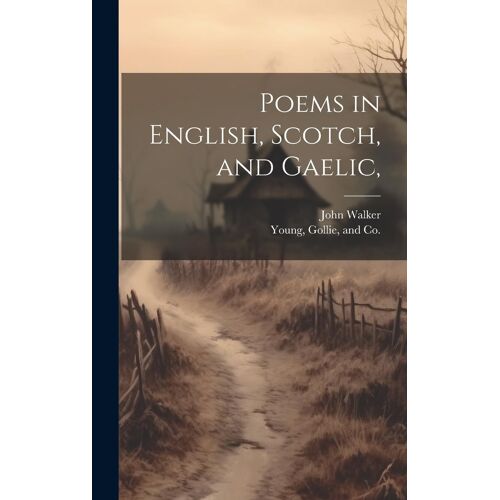 Poems In English, Scotch, And Gaelic,