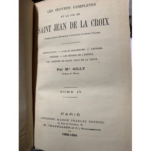 Les Oeuvres Copletes Et La Vie De Saint Jean De La Croix Par Monseigneur Gilly  Tome Iv