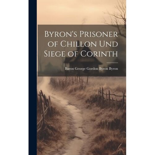 Byron's Prisoner Of Chillon Und Siege Of Corinth