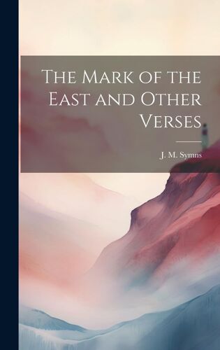 The Mark Of The East And Other Verses