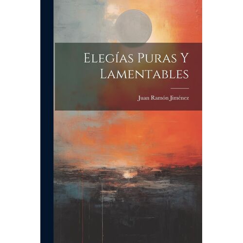 Elegías Puras Y Lamentables