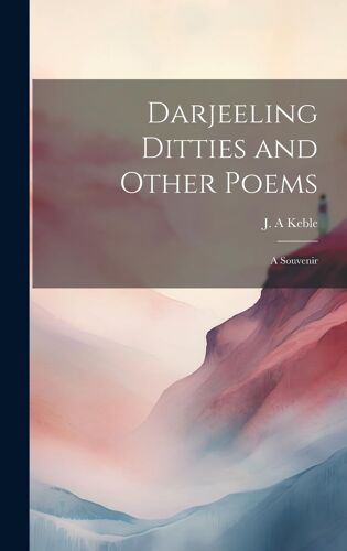 Darjeeling Ditties And Other Poems; A Souvenir