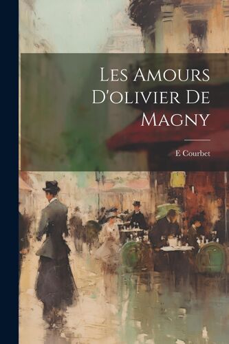 Les Amours D'olivier De Magny