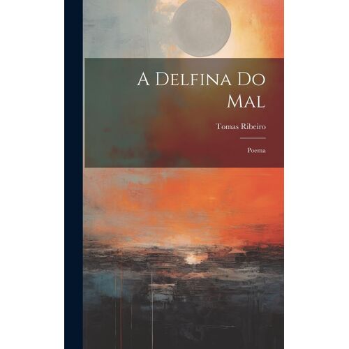 A Delfina Do Mal: Poema